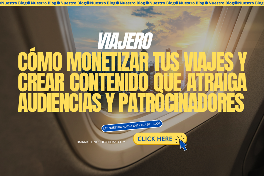 Como monetizar tus viajes y crear contenido que atraiga audiencias y patrocinadores